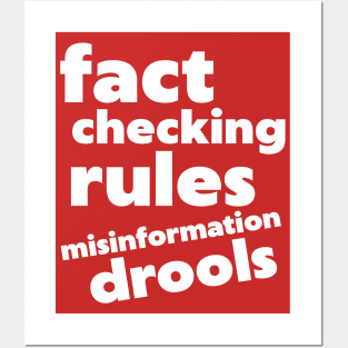 Fact Checking Rules, Misinformation Drools Posters and Art